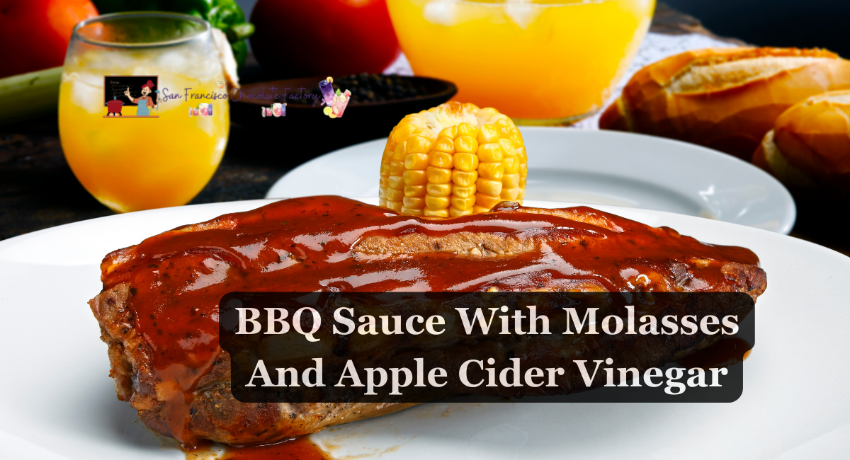 BBQ Sauce With Molasses And Apple Cider Vinegar