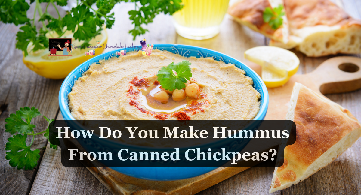 How Do You Make Hummus From Canned Chickpeas?