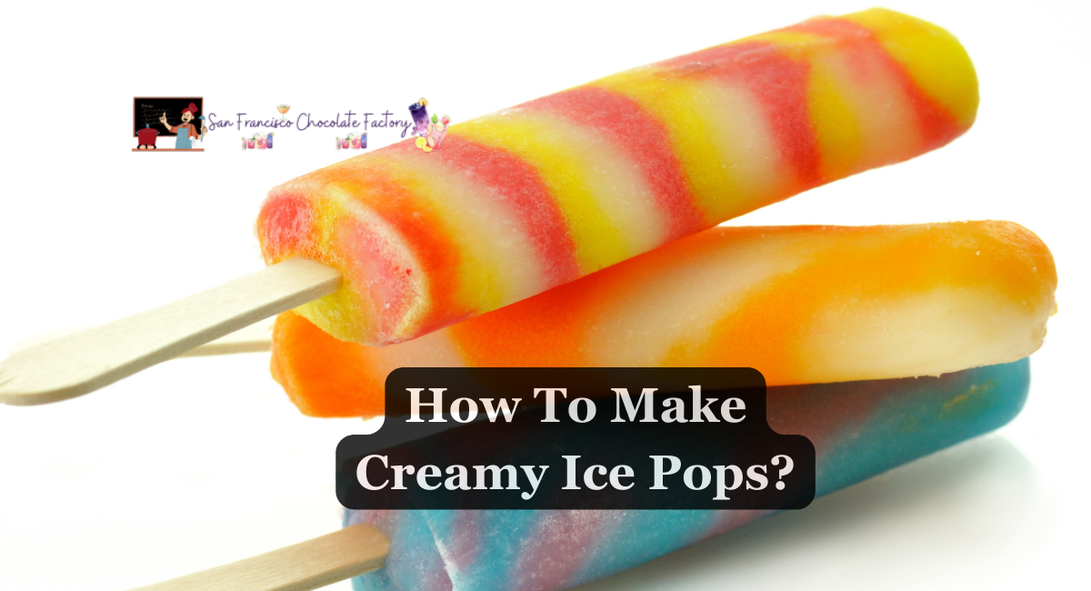 How To Make Creamy Ice Pops?