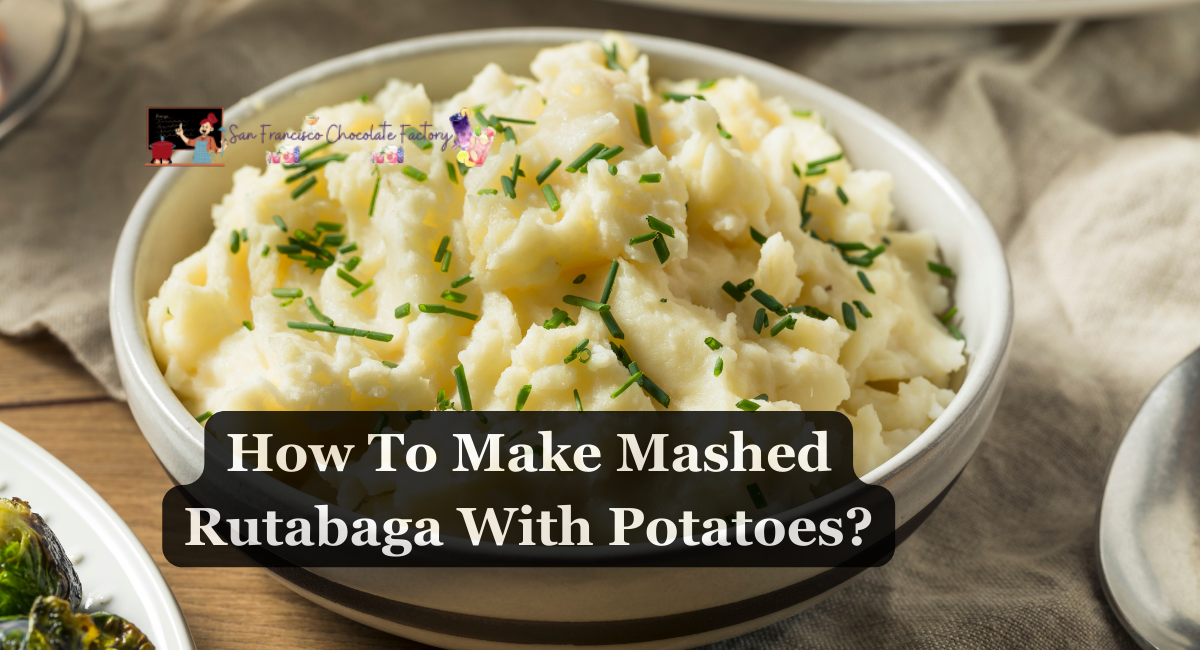 How To Make Mashed Rutabaga With Potatoes?