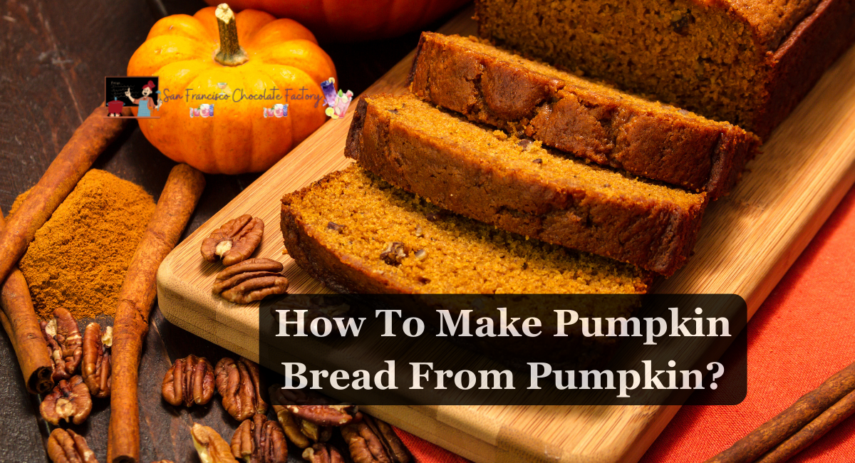 How To Make Pumpkin Bread From Pumpkin?