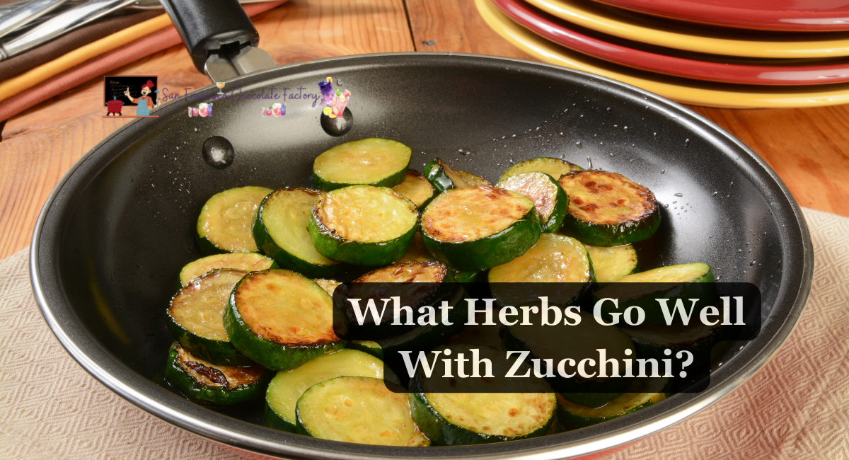 What Herbs Go Well With Zucchini?